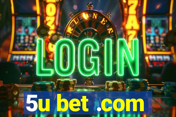 5u bet .com